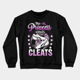 This princess wears cleats Crewneck Sweatshirt